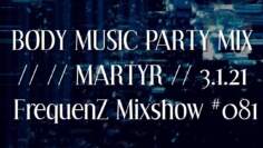 BODY MUSIC MIX // 3.1.21 FrequenZ Mixshow #081