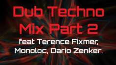 Dub Techno Mix Part 2 feat Terence Fixmer, Monoloc, Dario