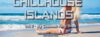 Chillout King Ibiza – Chillhouse Islands Vol.2 – Beautiful Balearic