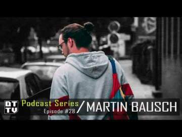 Martin Bausch – Dub Techno TV Podcast Series #28 [2021]