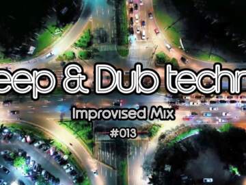 Deep & Dub Techno (Improvised mix) / 013 [4K]