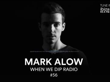 Mark Alow – When We Dip Radio #56 [20.4.18]