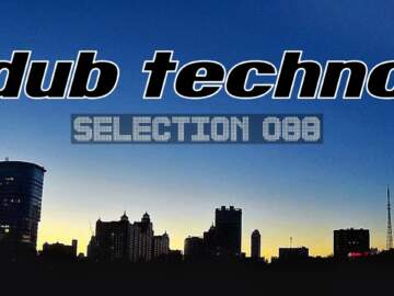 DUB TECHNO || Selection 088 || Silent Vibrations