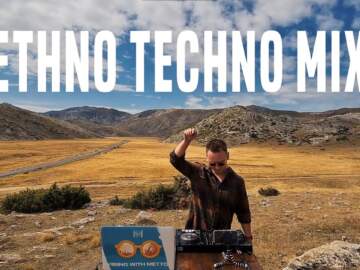 ETHNO TECHNO IN THE MOUNTAINS ECHO (Mixed by Metto)
