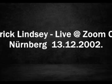 Patrick Lindsey – Live @ Zoom Club – Nürnberg 13.12.2002.
