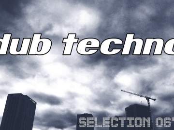 Dub Techno || Selection 067 || Construction Sky