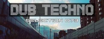 Dub Techno || Selection 073 || Tram-Spotting