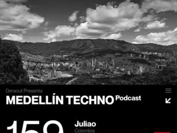 MTP 159 – Medellin Techno Podcast Episodio 159 – Juliao