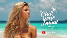 ChillYourMind 24/7 Live Music Radio | Chillout Music, Chill House,