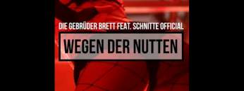 Die Gebrüder Brett – Wegen der Nutten feat. Schnitte