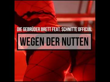 Die Gebrüder Brett – Wegen der Nutten feat. Schnitte