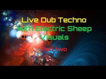 Live Dub Techno with Electric Sheep Visuals Part 2
