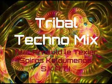 Tribal Techno Mix feat Arnauld le Texier, Spiros Kaloumenos, S.K.A.T.I.