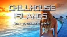 Chillout King Ibiza – Chillhouse Islands Vol.1 – Beautiful Balearic