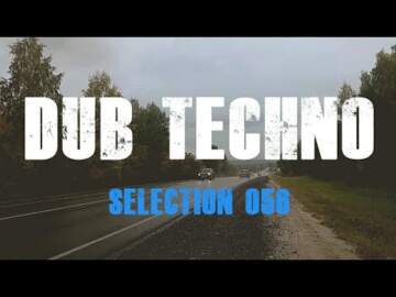 DUB TECHNO || Selection 056 || Suburban Vibes