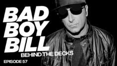 Bad Boy Bill – Behind The Decks – Episode 57