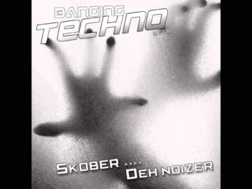Banging Techno sets 042 – Skober // Deh Noizer