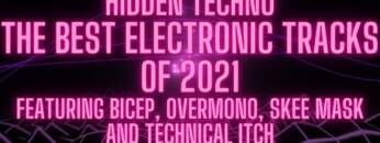 Best Electronic Tracks of 2021 feat Bicep, Overmono, Oneohtrix Point