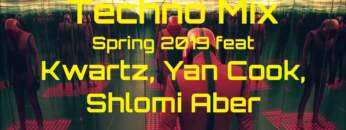 Techno Mix Spring 2019 feat Kwartz, Yan Cook, Shlomi Aber