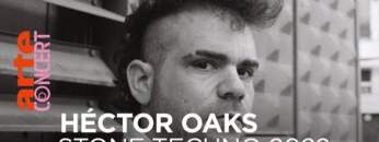 Héctor Oaks – Stone Techno Festival 2022 – @ARTE Concert