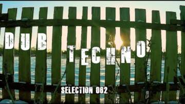 Dub Techno || Selection 062 || See Thru It