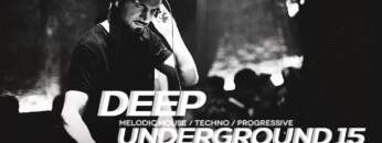 DEEP UNDERGROUND 15 – AHMET KILIC / Melodic House &