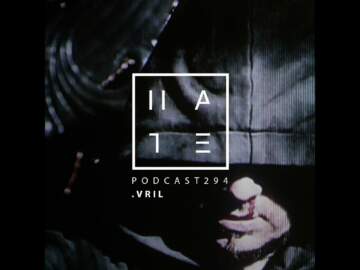 .VRIL – HATE Podcast 294