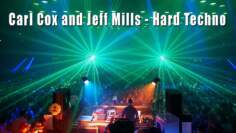 Carl Cox and Jeff Mills – Hard Techno