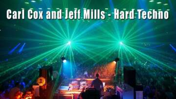 Carl Cox and Jeff Mills – Hard Techno