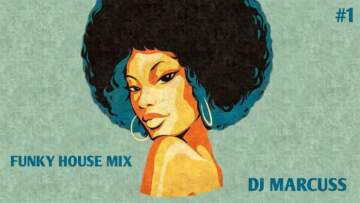 Funky House Mix #1 – DJ Marcuss