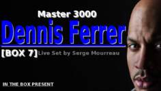 DENNIS FERRER – MASTER 3000 BOX 7 – HQ