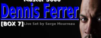 DENNIS FERRER – MASTER 3000 BOX 7 – HQ