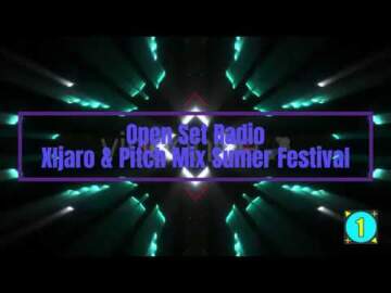 Open Set Radio Xijaro & Pitch Sumer Festival
