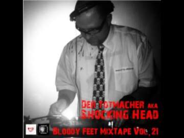 Shocking Head/Prof.Death aka Der Totmacher (Bloody Feet MixTape Vol. 21)