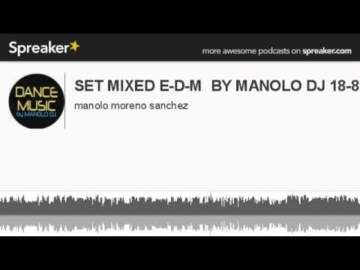 SET MIXED E-D-M BY MANOLO DJ 18-8-2013 (hecho con Spreaker)