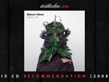 DT:Recommends | fabric 39 – Robert Hood (2008) Mix CD