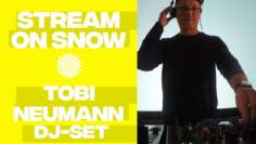 Tobi Neumann Stream on Snow DJ Set