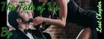 The Tale of Us (Dee Gigi) Last Chapter