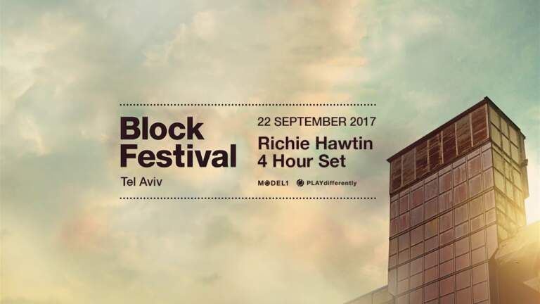 Richie Hawtin - Block Festival, Tel Aviv Isreal - 22.09.17 [Audio Only]