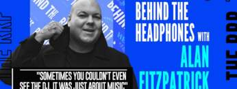 Behind The Headphones – Alan Fitzpatrick (We Are The Brave)