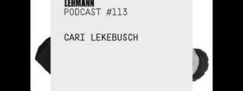 Cari Lekebusch @ Lehmann Podcast 113