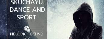 SKUCHAYU // MELODIC HOUSE MIX // OLIVER KOLETZKI – FASSBENDER