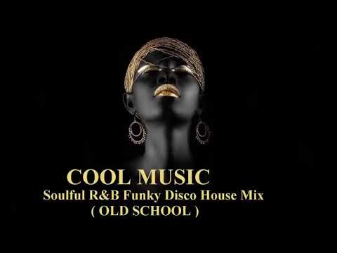 Soulful R&B Funky Disco House Mix OLD SCHOOL Collection 2021