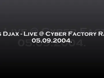 Miss Djax – Live @ Cyber Factory Radio 05.09.2004.