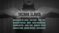 TECHNO SLAVES | Deborah De Luca, Len Faki, Marika Rossa,