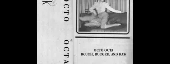 Octo Octa – Rough, Rugged, And Raw (Full Album)