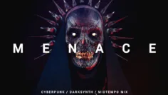 Cyberpunk / Darksynth / Midtempo Mix ‘MENACE’