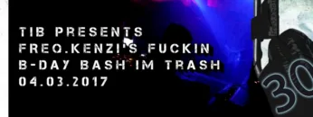 Crotekk @ TIB presents FREQ.KENZI’s fuckin B-Day Bash im Trash
