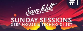 Sam Feldt Sunday Sessions #1 [Melodic Deep House & Techno