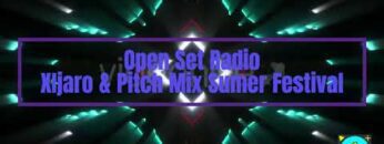 Open Set Radio Xijaro & Pitch Sumer Festival